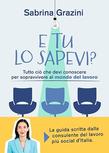 Beispielbild fr E tu lo sapevi? Tutto ci che devi conoscere per sopravvivere al mondo del lavoro zum Verkauf von Brook Bookstore