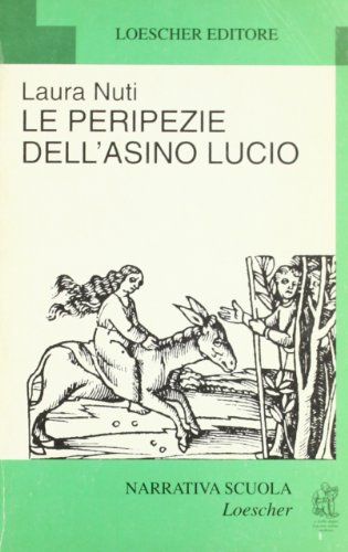 Beispielbild fr Le peripezie dell'asino Lucio (liberamente tratto dalle Metamorfosi di Apuleio) (Narrativa scuola Loescher) zum Verkauf von medimops