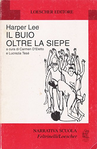 Imagen de archivo de Il buio oltre la siepe (Narrativa scuola Feltrinelli/Loescher) a la venta por medimops