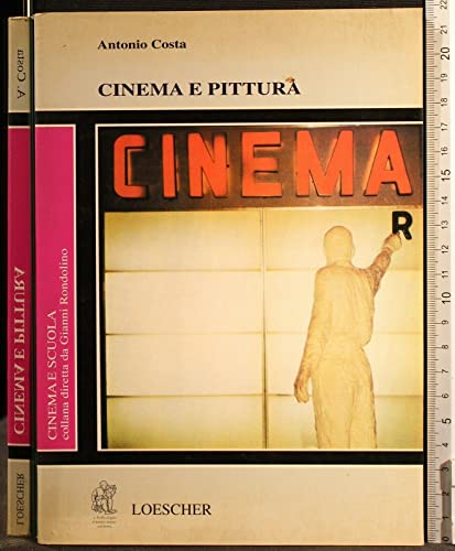 Cinema e pittura (Cinema e scuola) (9788820124236) by Costa, Antonio