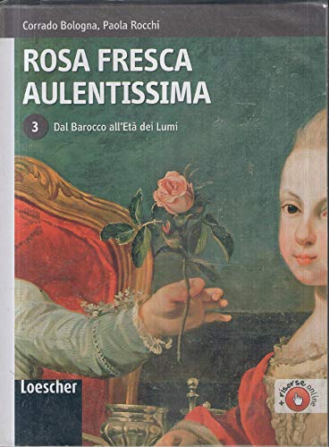 9788820128890: Rosa fresca aulentissima. Per le Scuole superiori. Con espansione online. Dal barocco all'Et dei lumi (Vol. 3)