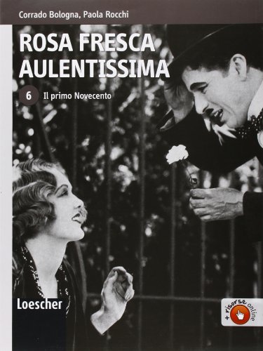 9788820128920: Rosa fresca aulentissima. Per le Scuole superiori. Con espansione online. Il primo Novecento (Vol. 6)