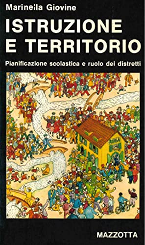 Istruzione e territorio: Pianificazione scolastica e ruolo dei distretti (Biblioteca di nuova cultura ; 64) (Italian Edition) (9788820202538) by Giovine, Marinella