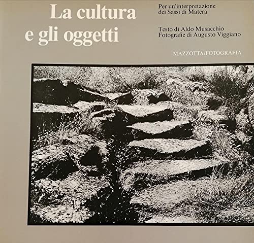 9788820204457: La cultura e gli oggetti: Per uninterpretazione dei Sassi di Matera (Album)