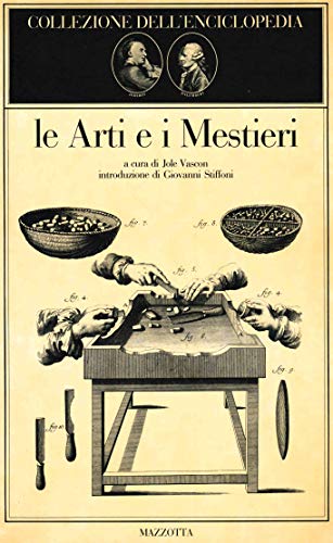 9788820204563: Le arti e i mestieri. Collezione dell'Enciclopedia di Diderot e D'Alembert. Ediz. illustrata