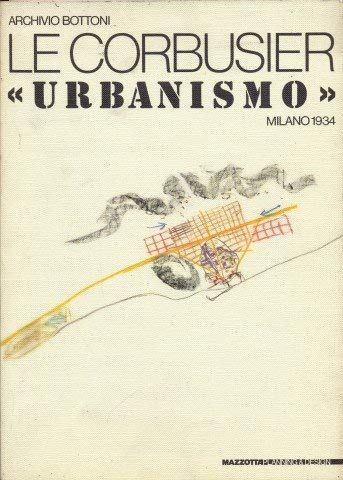 9788820205485: Archivio Bottoni: Le Corbusier urbanismo Milano 1934 : [Milano 25 ottobre-30 novembre 1983]