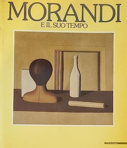 9788820206390: Morandi e il suo tempo. Ediz. illustrata (Grandi mostre)