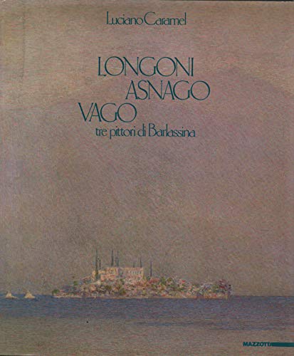 Stock image for Longoni Asnago Vago Tre Pittori Di Barlassina for sale by Willis Monie-Books, ABAA