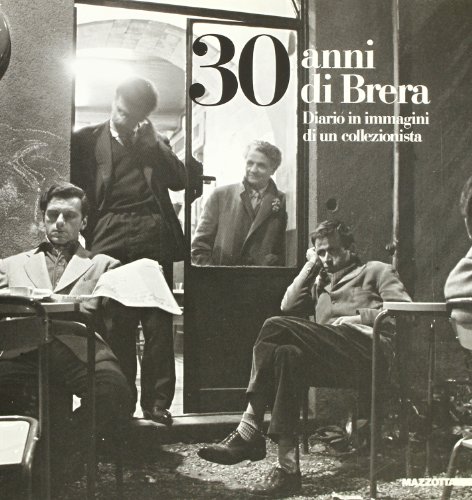 30 anni di Brera: Diario in immagini di un collezionista : [catalogo della nostra a Milano, Museo...