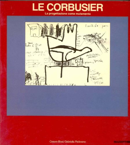 Beispielbild fr Le Corbusier: La progettazione come mutamento : [mostra : Milano, Universita? statale, 15 dicembre 1986-31 gennaio 1987] (Italian Edition) zum Verkauf von Benjamin Books