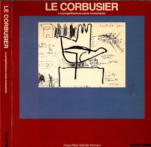 Stock image for Le Corbusier: La progettazione come mutamento : [mostra : Milano, Universita? statale, 15 dicembre 1986-31 gennaio 1987] (Italian Edition) for sale by Benjamin Books