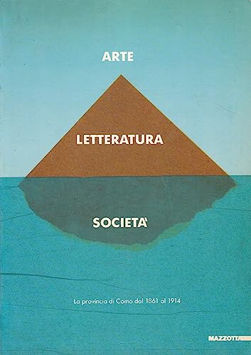 9788820208240: Arte, letteratura, societ. La provincia di Como dal 1861 al 1914. Ediz. illustrata (Storia & classe)