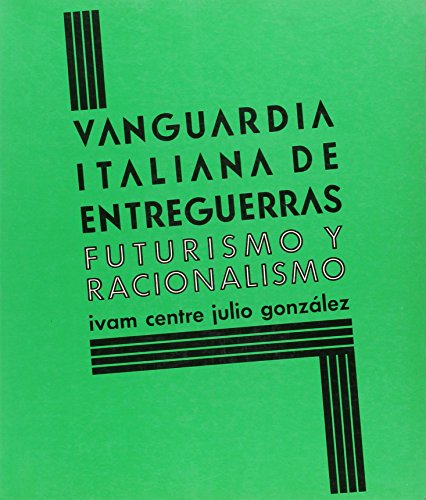 Stock image for VANGUARDIA ITALIANA DE ENTREGUERRAS. FUTURISMO Y RACIONALISMO (IVAM Centre Julio Gonzlez, Valencia, 9 abril-5 junio 1990) for sale by Libreria HYPATIA BOOKS