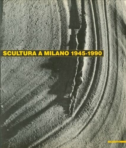 Beispielbild fr Scultura a Milano 1945 - 1990. A Cura di Luciano Caramel, Mario de Micheli, Marina de Stasio, Francesco Porzio. zum Verkauf von Versandantiquariat Dr. Uwe Hanisch