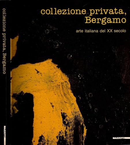 Imagen de archivo de Collezione Privata, Bergamo: Arte Italiana Del XX Secolo a la venta por Bookworks