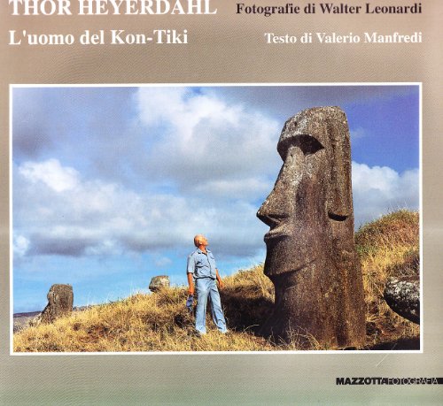 Thor Heyerdahl. L'uomo Del Kon-tiki