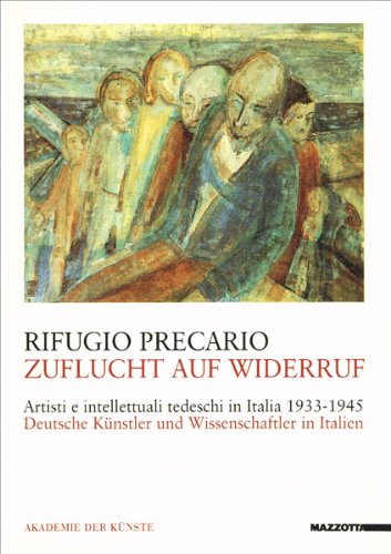 Stock image for Zuflucht auf Wilderruf. Deutsche Kunstler und Wissenschaftler in Italien. Refugio Precario. Artisti e intellettuale tedeschi in Italia, 1933-1945. for sale by Zubal-Books, Since 1961