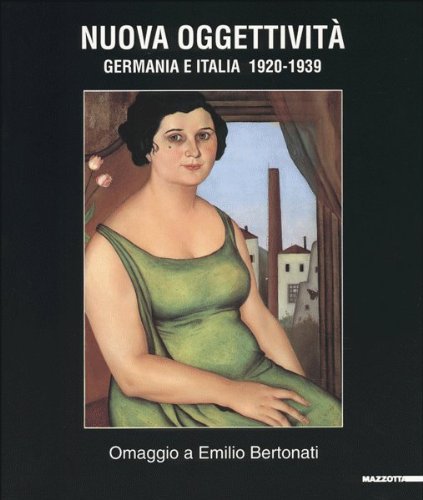 Beispielbild fr Nuova oggettivit. Germania-Italia (1920 - 1939). Omaggio a Emilio Bertonati. Catalogo della mostra (Milano, 1995) (Biblioteca d'arte) zum Verkauf von Thomas Emig