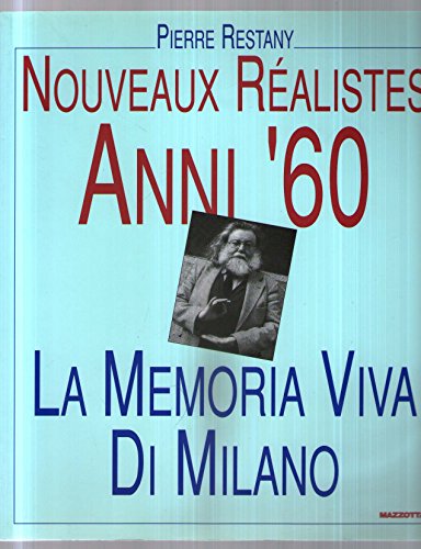 Nouveaux reÌalistes anni '60: La memoria viva di Milano (Italian Edition) (9788820212490) by Restany, Pierre