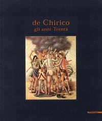 De Chirico: Gli anni Trenta (Italian Edition) (9788820213015) by Dell'Arco, Maurizio Fagiolo.