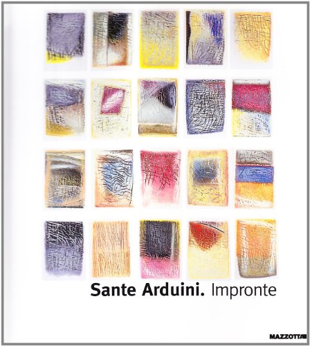 9788820213152: Sante Arduini. Impronte. Catalogo della mostra (Milano-Bergamo, 1999). Ediz. illustrata (Biblioteca d'arte)