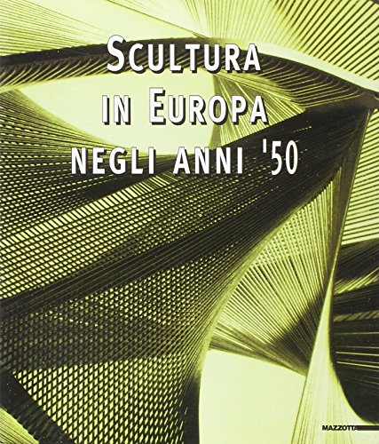 9788820213602: Scultura in Europa negli anni '50 (Italian Edition)