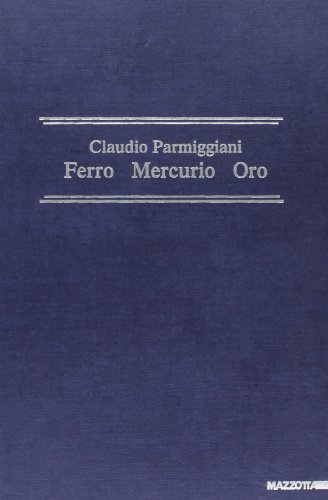 9788820213626: Claudio Parmiggiani. Ferro mercurio oro. Ediz. italiana e francese (Biblioteca d'arte)