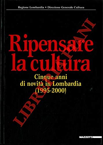 9788820213886: Ripensare la cultura. Cinque anni di novit in Lombardia (1995-2000). Ediz. illustrata. Con CD-ROM (Biblioteca varia)
