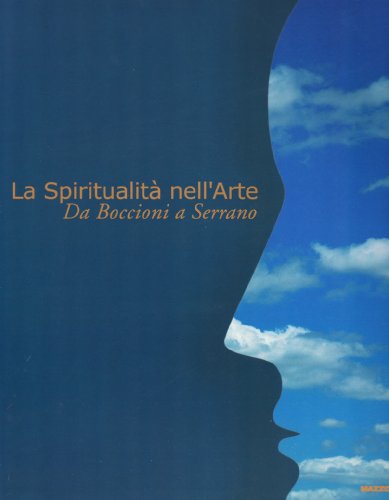9788820214043: La spiritualit nell'arte. Da Boccioni a Serrano.
