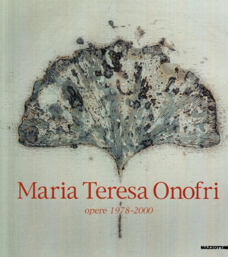 9788820214050: Maria Teresa Onofri. Opere (1978-2000). Catalogo della mostra (San Vito, 2000). Ediz. italiana e inglese (Biblioteca d'arte)