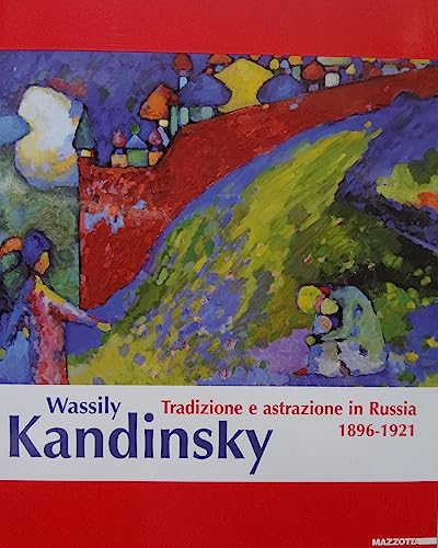 Beispielbild fr Wassily Kandinsky. Tradizione e astrazione in Russia 1896-1921. zum Verkauf von FIRENZELIBRI SRL