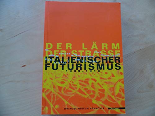 Der Lärm der Straße - Italienischer Futurismus 1909-1918 (ISBN 3803110688)