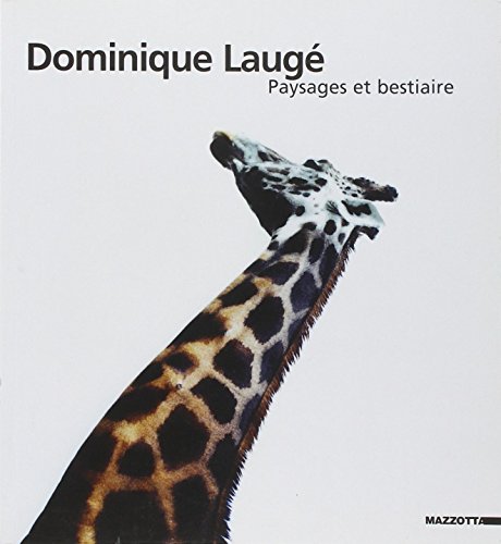 9788820214562: Dominique Laug. Paysages et bestiaire. Catalogo della mostra (Milano-Napoli-Genova, 2002). Ediz. francese e italiana (Fotografia)