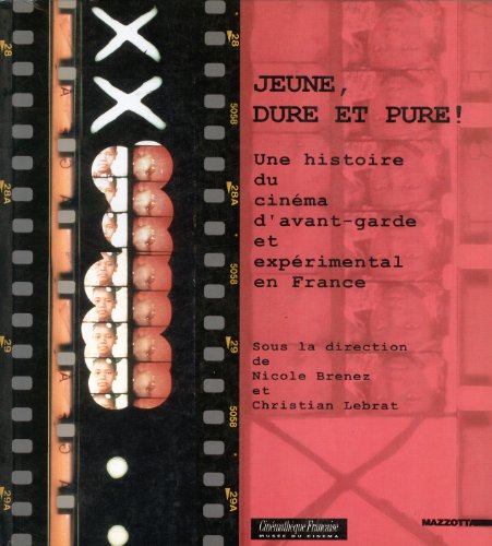 9788820214616: Jeune, dure et pure, une histoire du cinma d'avant-garde et experimental en France. Ediz. illustrata (Cinema & spettacolo)