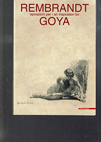 Imagen de archivo de Rembrandt: Ispirazioni Per Goya = an Inspiration for Goya a la venta por Books From California