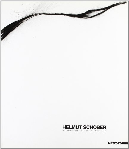 Helmut Schober. W. A. Mozart. Suono-linea. Catalogo della mostra (Milano, 2001). Ediz. italiana, ...