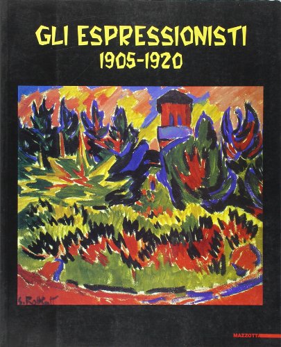 9788820215743: Gli espressionisti. 1905-1920. Ediz. illustrata (Grandi mostre)