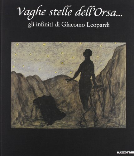 9788820215835: Vaghe stelle dell'Orsa. Gli infiniti di Giacomo Leopardi.