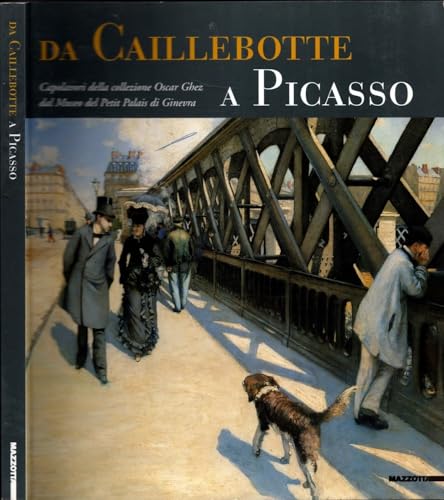 Beispielbild fr Da Caillebotte a Picasso. I capolavori della collezione Oscar Ghez dal Museo del Petit Palais di Ginevra. zum Verkauf von FIRENZELIBRI SRL