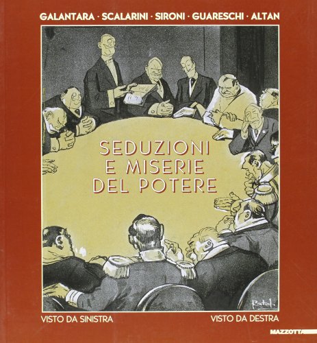 Imagen de archivo de Seduzioni e miserie del potere visto da sinistra, visto da destra. Galantara, Scalarini, Sironi, Guareschi, Altan. a la venta por Librodifaccia