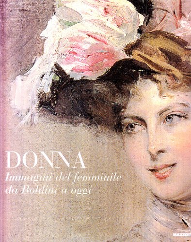 9788820217747: Donna. Immagini del femminile da Boldini a oggi. Ediz. illustrata