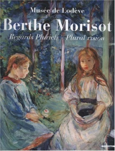 Beispielbild fr Berthe Morisot: Regards Pluriels/Plural Vision: Musee de Lodeve, 17 Juin - 29 Octobre 2006 zum Verkauf von Second Story Books, ABAA