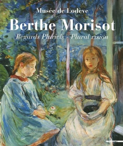 Imagen de archivo de Berthe Morisot: Regards Pluriels/Plural Vision: Musee de Lodeve, 17 Juin - 29 Octobre 2006 a la venta por Second Story Books, ABAA