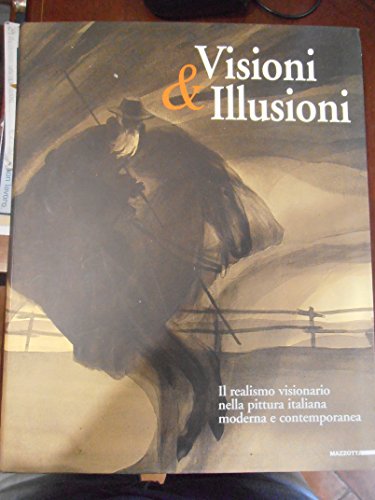 Stock image for Visioni & Illusioni: Il realismo visionario nella pittura italiana e contemporanea for sale by Zubal-Books, Since 1961