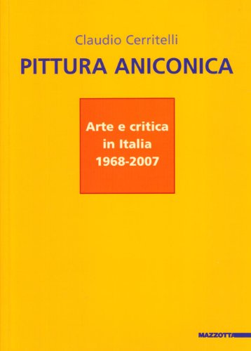 Pittura aniconica (9788820218768) by Claudio Cerritelli