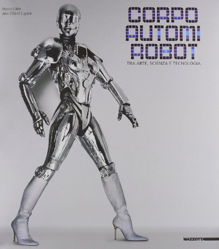 9788820219338: Corpo, autonomi e robot. Tra arte, scienza e tecnologia. Catalogo. Ediz. multilingue (Grandi mostre)