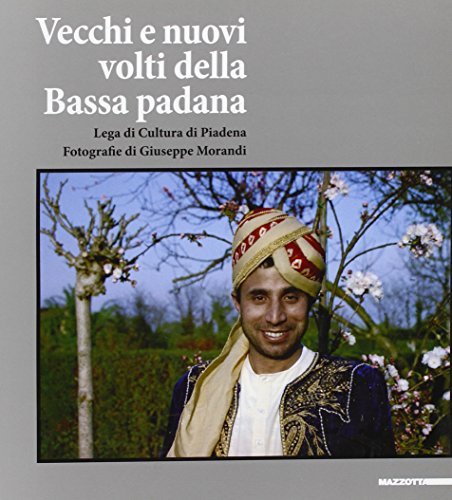 9788820219802: Vecchi e nuovi volti della bassa Padana. Ediz. illustrata