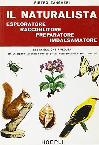 Imagen de archivo de Il naturalista esploratore, raccoglitore, preparatore, imbalsamatore a la venta por WorldofBooks