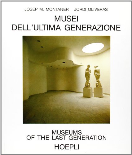 Stock image for Musei dell'ultima generazione-Museums of the last generation Montaner, Josep M.; Oliveras, J. and Uribe Mallarino, M. R. for sale by Librisline