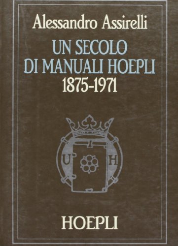 9788820319748: Un secolo di manuali Hoepli (1875-1971)